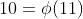 10=\phi(11)