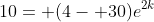10= (4- 30)e^{2k}