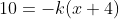 10=-k(x+4)