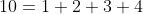 10=1+2+3+4