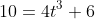 10=4t^3+6