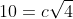 10=c\sqrt{4}