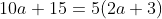 10a+15=5(2a+3)