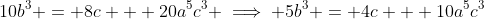 10b^3 = 8c + 20a^5c^3 \implies 5b^3 = 4c + 10a^5c^3