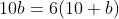 10b=6(10+b)
