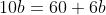 10b=60+6b