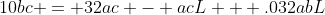10bc = 32ac - acL + .032abL