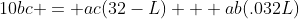 10bc = ac(32-L) + ab(.032L)