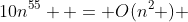 10n^{55}  = O(n^2 ) 