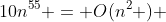 10n^{55} = O(n^2 ) 