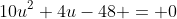 10u^2+4u-48 = 0