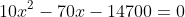 10x^2-70x-14700=0