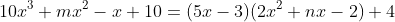 10x^3+mx^2-x+10=(5x-3)(2x^2+nx-2)+4