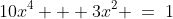 10x^4 + 3x^2 \:=\:1