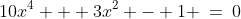 10x^4 + 3x^2 - 1 \:=\:0