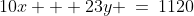 10x + 23y \:=\:1120\;\;{\color{blue}[2]} 