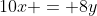 10x = 8y