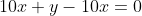 10x+y-10x=0