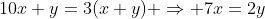 10x+y=3(x+y) \Rightarrow 7x=2y