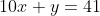 10x+y=41