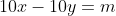 10x-10y=m