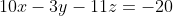 10x-3y-11z=-20