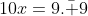 10x=9.\bar 9