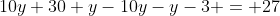 10y+30+y-10y-y-3 = 27~\iff~27 = 27