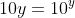 10y=10^{y}