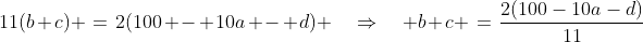 11(b+c) \:=\:2(100 - 10a - d) \quad\Rightarrow\quad b+c \:=\:\frac{2(100-10a-d)}{11}