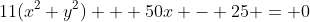 11(x^2+y^2) + 50x - 25 = 0