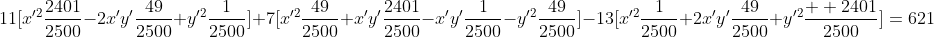11[x'^2\frac{2401}{2500}-2x'y'\frac{49}{2500}+y'^2\frac{1}{2500}]+7[x'^2\frac{49}{2500}+x'y'\frac{2401}{2500}-x'y'\frac{1}{2500}-y'^2\frac{49}{2500}]-13[x'^2\frac{1}{2500}+2x'y'\frac{49}{2500}+y'^2\frac{  2401}{2500}]=621