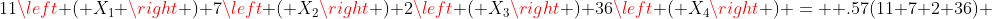11\left ( X_{1} \right )+7\left ( X_{2}\right )+2\left ( X_{3}\right )+36\left ( X_{4}\right ) =  .57(11+7+2+36) 