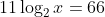 11\log_{2}x=66