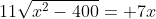 11\sqrt{x^2-400}= 7x