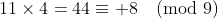 11\times4=44\equiv 8\pmod{9}
