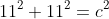 11^2+11^2=c^2