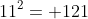 11^2= 121