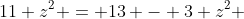 11 z^2 = 13 - 3 z^2 