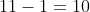 11-1=10