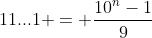 11...1 = \frac{10^{n}-1}{9}