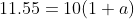 11.55=10(1+a)