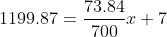 1199.87=\frac{73.84}{700}x+7