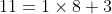 11=1\times8+3