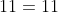 11=11