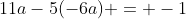 11a-5(-6a) = -1