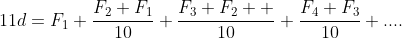 11d=F_{1}+\frac{F_{2}+F_{1}}{10}+\frac{F_{3}+F_{2}  }{10}+\frac{F_{4}+F_{3}}{10}+....