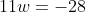 11w=-28