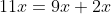 11x=9x+2x