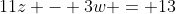 11z - 3w = 13